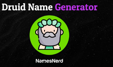 Druid Name Generator: Druid Names for Your Fantasy Roleplay