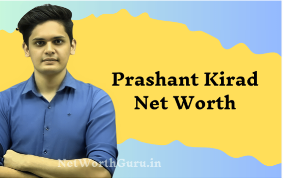 Net Worth of Prashant Kirad: How Much Does He Earn?